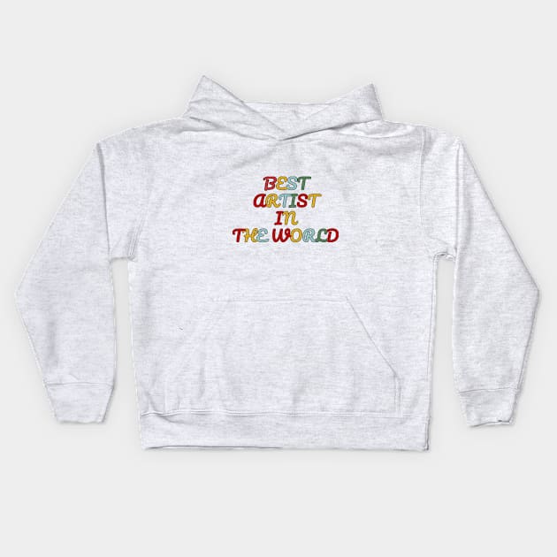 BEST ARTIST IN THE WORLD Kids Hoodie by EYPERO